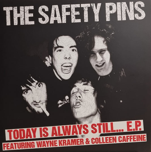 The Safety Pins - Today Is Always Still... E.P. (Featuring Wayne Kramer & Colleen Caffeine) (10", EP, Double A-Side)