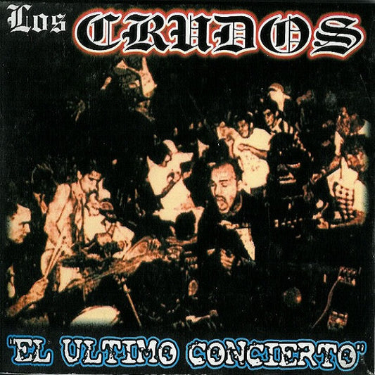 Los Crudos – El Ultimo Concierto - CD- Digipak - 2004 - Bazar Rock, Sin Medios Producciones