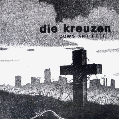 Die Kreuzen – Cows And Beer - 7" - White/Black Sleeve - 2007 - Barbarian Records – BARB-611