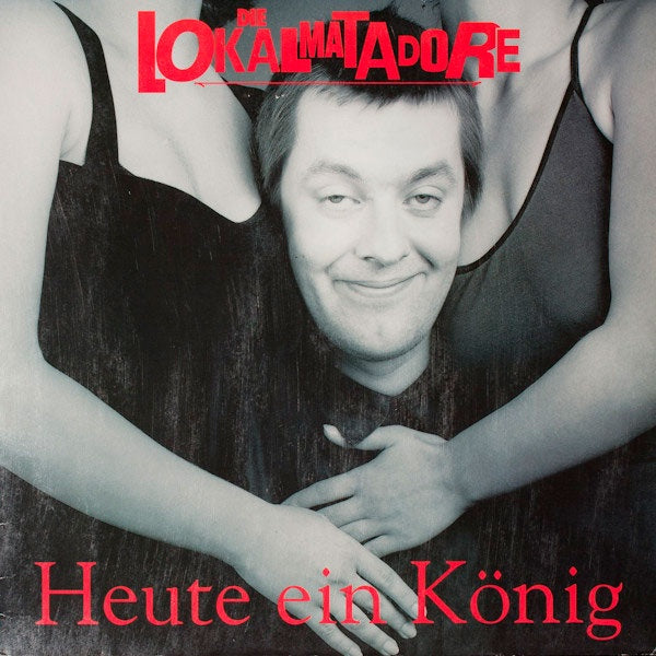 DIE LOKALMATADORE Heute ein König...Morgen ein Arschloch LP (180gr edition)