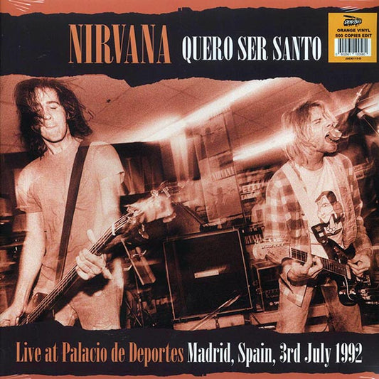 Nirvana - Quero Ser Santo: Live At Palacio De Deportes, Madrid, Spain, 3rd July 1992 - 2xLP - Orange