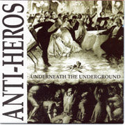 ANTI-HEROS: Underneath the underground CD