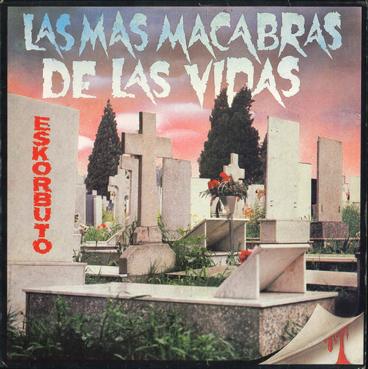 Eskorbuto ‎– Las Más Macabras De Las Vidas - LP - 1991 - Matraka Diskak ‎– EUZK 004 - Muy Buen Estado / Very Good Condition (VG+ / VG+)