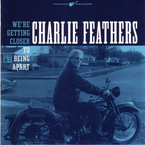 Charlie Feathers – We're Getting Closer To Being Apart - 7" - 2008 - Norton Records – 45-142 - Como Nuevo / Like New (M-/M-)