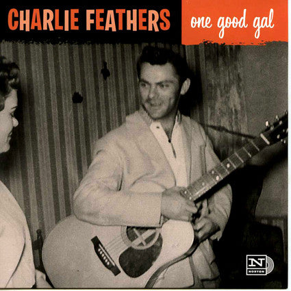 Charlie Feathers – One Good Gal - 7" - 2007 - Norton Records – 45-137 - Como Nuevo / Like New (M-/M-)