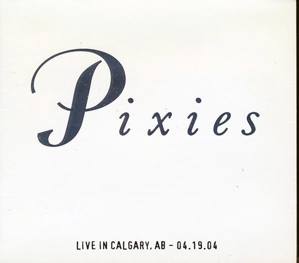 The Pixies - Live In Calgary, Alberta 04.19.04 - 2xCD - Digipak - Limited edition; 1000 copies made