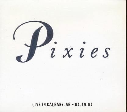 The Pixies - Live In Calgary, Alberta 04.19.04 - 2xCD - Digipak - Limited edition; 1000 copies made
