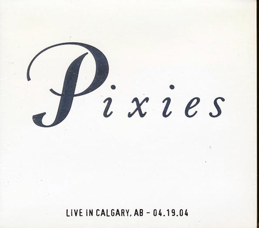 The Pixies - Live In Calgary, Alberta 04.19.04 - 2xCD - Digipak - Limited edition; 1000 copies made