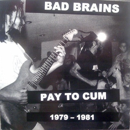 Bad Brains – Pay To Cum 1979-1981 - LP - 2006 - Bad Brains Records – BBR 002 - Vinilo Nuevo (M) / Portada Muy Buen Estado (VG+)