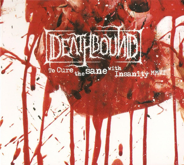 Deathbound – To Cure The Sane With Insanity - CD - Digipak - 2006 - Dynamic Arts Records – DYN 016