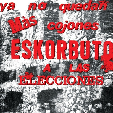 Eskorbuto ‎– Ya No Quedan Más Cojones, Eskorbuto A Las Elecciones - LP - Transparente / Clear - 2016 - Munster Records ‎– MR 310 - Nuevo sin usar pero no precintado / New unplayed but not sealed.