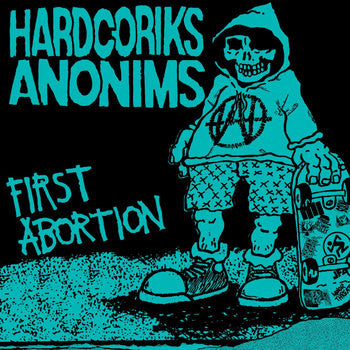 Hardcoriks Anonims - First Abortion (12")