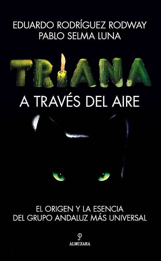 Triana. A Través Del Aire: El Origen Y La Esencia Del Grupo Andaluz Más Universal - Libro / Book - Como Nuevo (M-)