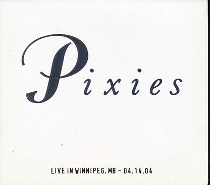 The Pixies - Live In Winnepeg, Manitoba 04.14.04 - 2xCD - Individually-numbered limited edition; 1000 copies made
