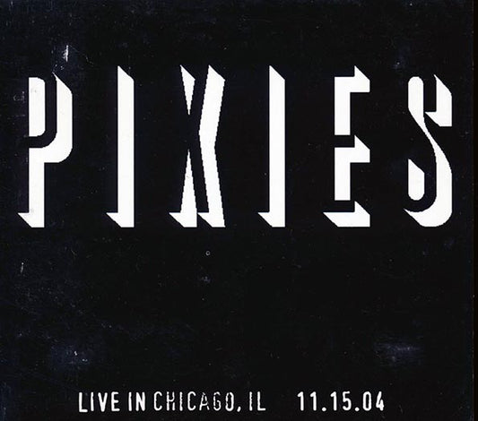 The Pixies - Live In Chicago, IL, 11.15.04 - 2xCD - Limited edition; 1000 copies made
