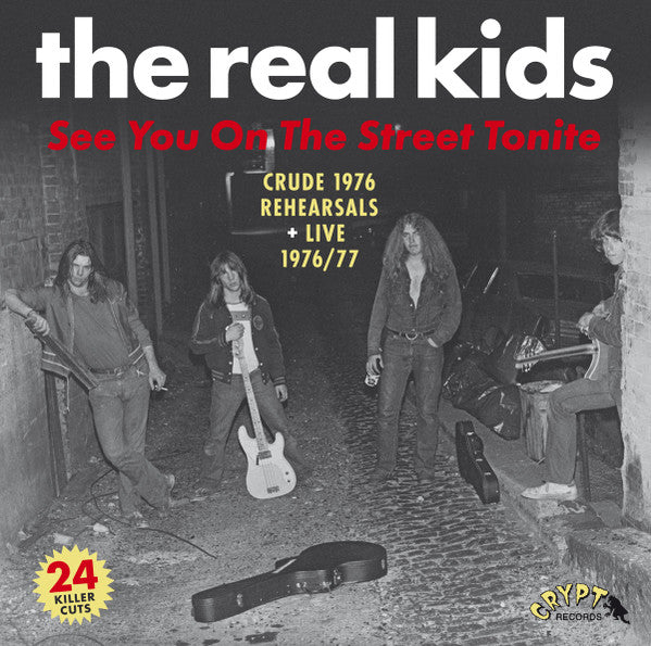 The Real Kids - See You On The Street Tonite (Crude 1976 Rehearsals + Live 1976/77) (2xLP)
