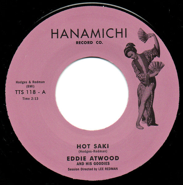 Eddie Atwood And His Goodies / Ken Nordine And His Kinsmen – Hot Saki / Hot Sake - 7" - 2013 - Hanamichi Record Co. – TTS 118 - Como Nuevo / Like New (M- / Generic)