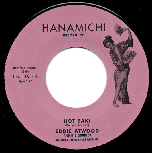 Eddie Atwood And His Goodies / Ken Nordine And His Kinsmen – Hot Saki / Hot Sake - 7" - 2013 - Hanamichi Record Co. – TTS 118 - Como Nuevo / Like New (M- / Generic)