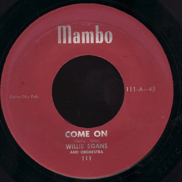Willie Egans And Orchestra – Come On - 7" - Reissue - Mambo – 111 - Como Nuevo / Like New (M- / Generic)