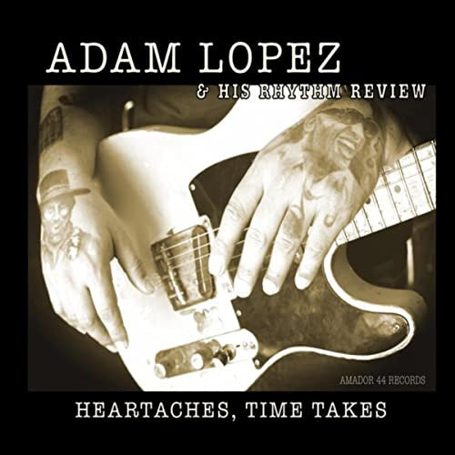 Adam Lopez & His Rhythm Review – Heartaches, Time Takes - CD - 2016 - Amador 44 Records - Como Nuevo / Like New (M- / M-)