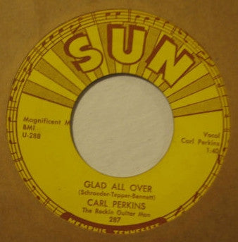 Carl Perkins – Glad All Over - 7" - Sun – 287 - Como Nuevo / Like New (M- / Generic)