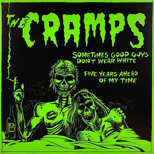 THE CRAMPS 7" Sometimes Good Guys Don't Wear White / Five Years Ahead Of My Time