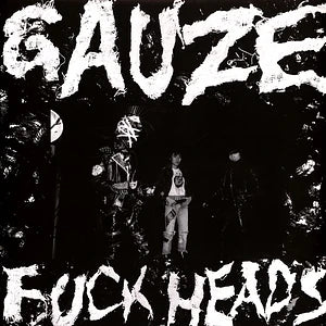 Gauze Fuck Heads LP