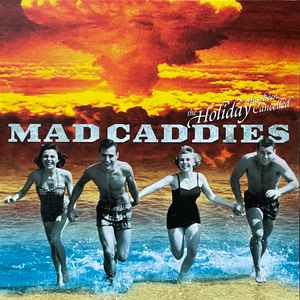 Mad Caddies - The Holiday Has Been Cancelled (10", EP, RE)