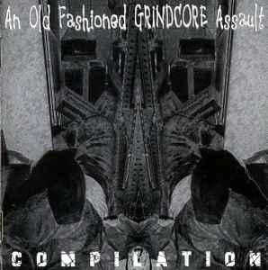 An Old Fashioned Grindcore Assault Compilation - CD - NUEVO - PRECINTADO / NEW – SEALED.