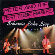 PETER AND THE TEST TUBE BABIES Schwien lake live CD