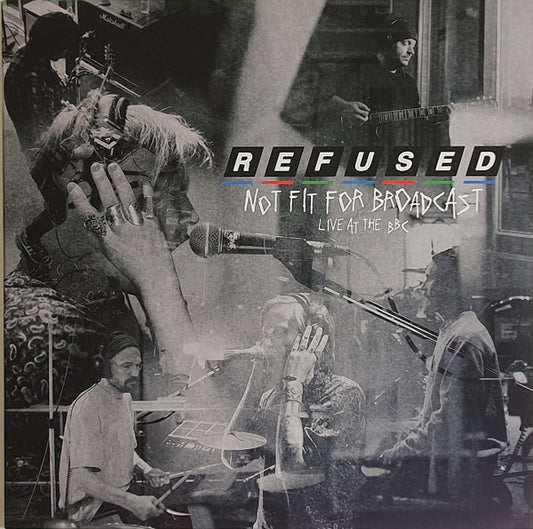 Refused ‎– Not Fit For Broadcast (Live At The BBC) - 12" - CLEAR - 2020 - Spinefarm Records ‎– SPINE854781, Search And Destroy Records ‎– 00602508547812, BBC ‎– SPINE854781