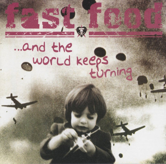 Fast Food – ...And The World Keeps Turning - CD - 2003 - CB Records – CB 03001