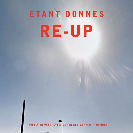 Etant Donnes With Alan Vega, Lydia Lunch And Genesis P-Orridge – Re-Up - 2xLP - 2016 - Munster Records – MR 367 - NUEVO - PRECINTADO / NEW – SEALED.