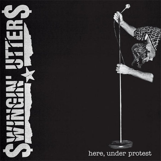 Swingin' Utters - Here, Under Protest (LP, Album)