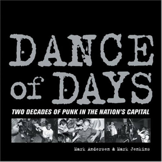 DANCE OF DAYS: TWO DECADES OF PUNK IN THE NATION'S CAPITAL - Libro / Book - Muy Buen Estado (VG+)