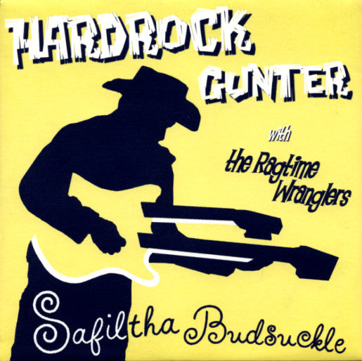 Hardrock Gunter with The Ragtime Wranglers – Safiltha Budsuckle - 7" - 2005 - Home Brew Records – HB 7 - Como Nuevo / Like New (M- / M-)
