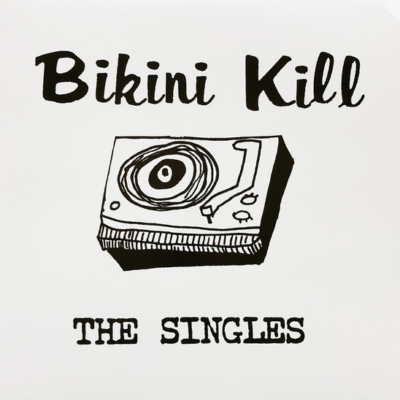 Bikini Kill - The Singles - LP - Bikini Kill  Records