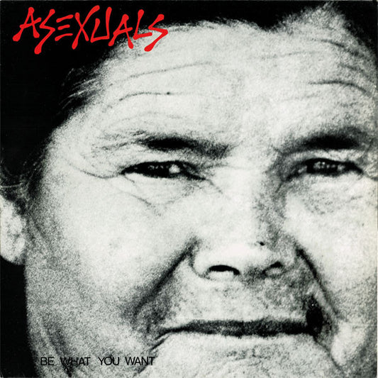 Asexuals ‎– Be What You Want - LP - 1985 - Psyche Industry Records ‎– PIR-03 - Muy Buen Estado / Very Good Condition (VG+ / VG+)