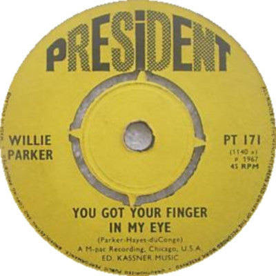 Willie Parker – You Got Your Finger In My Eye - 7" - 1967 - President Records – PT 171 - Vinilo Muy Buen Estado / Portada Genérica (VG+/Generic)