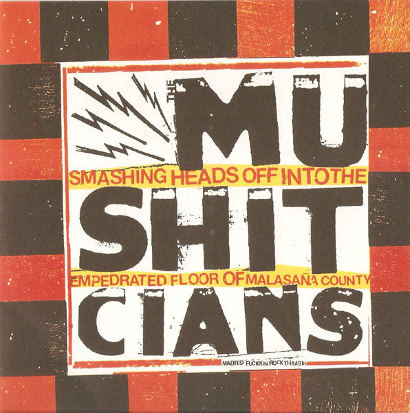 Mushitcians - Smashing Heads Off Into The Empedrated Floor Of Malasaña County (7")
