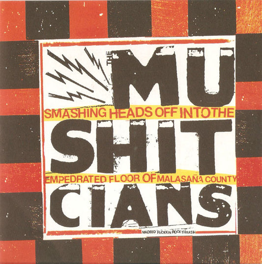 Mushitcians - Smashing Heads Off Into The Empedrated Floor Of Malasaña County (7")