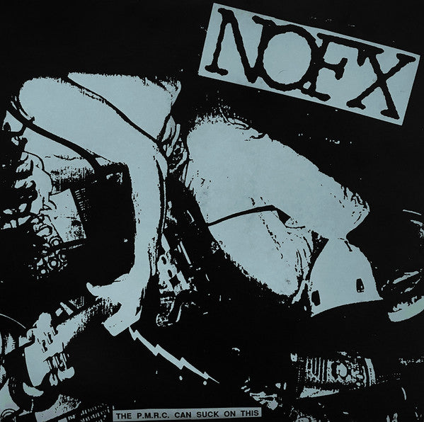 NOFX – The P.M.R.C. Can Suck On This - 7" - Fat Wreck Chords ‎– FAT501