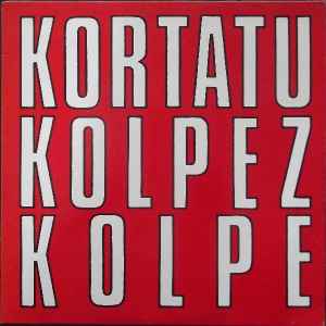 Kortatu - Kolpez Kolpe (LP, Album, RE)