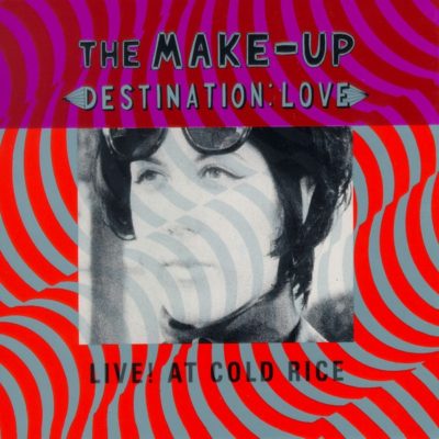 MAKE UP - Destination: Love; Live! At Cold Rice - CD - DISCHORD RECORDS