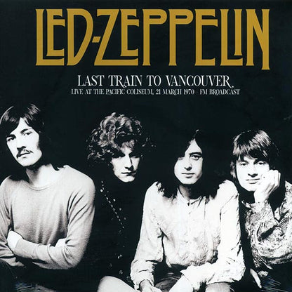 Led Zeppelin – Last Train To Vancouver - Live at the Pacific Coliseum 21 March 1970 - FM Broadcast - LP