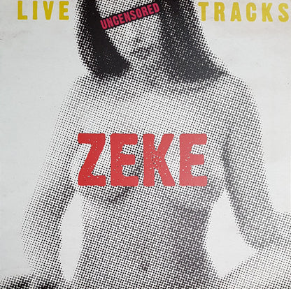 Zeke - Live Tracks Uncensored (LP, Comp, Unofficial)