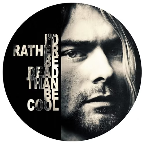 NIRVANA LP I'd Rather Be Dead Than Cool (Picture Disc)