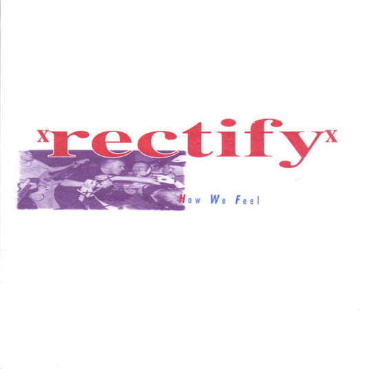 Rectify – How We Feel - 7" - 1995 - Crucial Response Records – CRR 027 - Muy Buen Estado / Very Good Condition (VG+ / M)