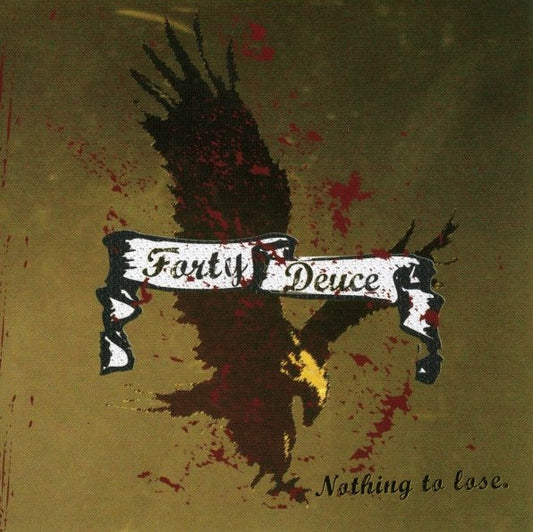 Forty Deuce – Nothing To Lose - CD - 2006 - Locomotive Records – LM311