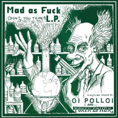 OI POLLOI / TOXIK EPHEX - Mad As Fuck L.P. - LP - MAD BUTCHER RECORDS